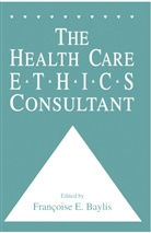 Francoise C Baylis, Francoise C. Baylis - The Health Care Ethics Consultant
