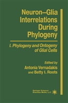 Betty I Roots, Betty I. Roots, Antoni Vernadakis, Antonia Vernadakis - Neuron-Glia Interrelations During Phylogeny I