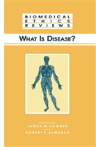 Robert F. Almeder, F Almeder, F Almeder, James M. Humber, Jame M Humber, James M Humber - What Is Disease?