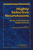 Richar Kostrzewa, Richard Kostrzewa, Richard M. Kostrzewa - Highly Selective Neurotoxins