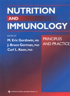 Bruce German, J Bruce German, J. Bruce German, M. E. Gershwin, M. Eric Gershwin, Carl L. Keen... - Nutrition and Immunology