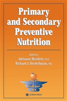 Adriann Bendich, Adrianne Bendich, Richard J. Deckelbaum, J Deckelbaum, J Deckelbaum - Primary and Secondary Preventive Nutrition