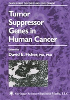 David E. Fisher, Davi E Fisher, David E Fisher, David E. Fisher - Tumor Suppressor Genes in Human Cancer