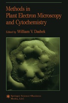 William V. Dashek, Willia V Dashek, William V Dashek - Methods in Plant Electron Microscopy and Cytochemistry