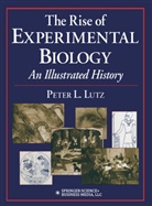 Peter L Lutz, Peter L. Lutz - The Rise of Experimental Biology