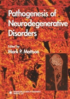 Mark P. Mattson, Mar P Mattson, Mark P Mattson - Pathogenesis of Neurodegenerative Disorders