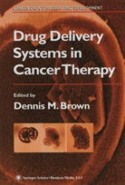 Dennis M. Brown, Denni M Brown, Dennis M Brown - Drug Delivery Systems in Cancer Therapy