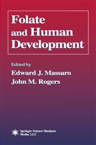 Edwar J Massaro, Edward J Massaro, M Rogers, M Rogers, Edward J. Massaro, John M. Rogers - Folate and Human Development