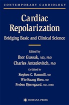 Charle Antzelevitch, Charles Antzelevitch, Preben Bjerregaard, Stephen C Hammill et al, Ihor Gussak, Stephen C. Hammill... - Cardiac Repolarization