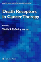 Wafik S. El- Deiry, Wafik S El-Deiry, Wafik S. El-Deiry, Wafi S El-Deiry, Wafik S El-Deiry - Death Receptors in Cancer Therapy