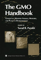 Sarad R. Parekh, Sarad R Parekh, Sarad R. Parekh, Sara R Parekh, Sarad R Parekh - The GMO Handbook