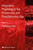 Wolfgang Walz, Wolfgan Walz, Wolfgang Walz - Integrative Physiology in the Proteomics and Post-Genomics Age