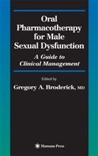 Gregor A Broderick, Gregory A Broderick, G. A. Broderick, Gregory A. Broderick - Oral Pharmacotherapy for Male Sexual Dysfunction