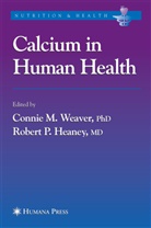 Connie M. Weaver, Robert P. Heaney, Conni M Weaver, Connie M Weaver, P Heaney, P Heaney... - Calcium in Human Health