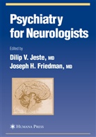 Dilip V. Jeste, Joseph H Friedman, Joseph H. Friedman, H Friedman, H Friedman, Dilip V Jeste... - Psychiatry for Neurologists