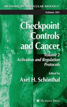 Axel H. Sch¿nthal, Axe H Schönthal, Axel H Schönthal, Axel H. Sch Nthal, Axel H. Schonthal, Axel H. Schönthal - Checkpoint Controls and Cancer