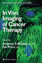 Anthon F Shields, Anthony F Shields, Price, Price, Pat Price, Anthony F. Shields - In Vivo Imaging of Cancer Therapy