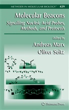 Andrea Marx, Andreas Marx, Seitz, Seitz, Oliver Seitz - Molecular Beacons: Signalling Nucleic Acid Probes, Methods, and Protocols