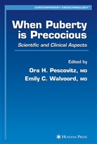 Ora H. Pescovitz, C Walvoord, C Walvoord, Or H Pescovitz, Ora H Pescovitz, Ora H. Pescovitz... - When Puberty is Precocious
