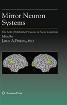 Jaime A. Pineda, Jaim A Pineda, Jaime A Pineda, Jaime A. Pineda - Mirror Neuron Systems