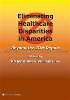 Richard Allen Williams, Richar Allen Williams, Richard Allen Williams, Richard A. Williams, Richard Allen Williams - Eliminating Healthcare Disparities in America