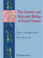 Avery Sandberg, Avery A Sandberg, Avery A. Sandberg, John F Stone, John F. Stone - The Genetics and Molecular Biology of Neural Tumors