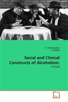 G Sathya, G. Sathya, V Raj Sugumar, V. Raji Sugumar - Social and Clinical Constructs of Alcoholism: