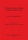 Irina Zhushchikhovskaya, Irina S. Zhushchikhovskaya, C. Aikens, C. Melvin Aikens, Richard Bland, Richard L. Bland - Prehistoric Pottery-Making of the Russian Far East