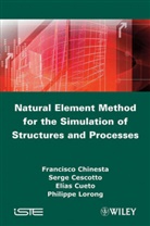 Serge Cescotto, Francisco Chinesta, Elias Cueto, Philippe Lorong - Natural Element Method for the Simulation of Structures and Processes