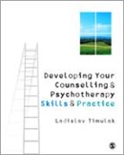 Dr. Laco Timulak, Laco Timulak, Ladislav Timulak - Developing Your Counselling and Psychotherapy Skills and Practice
