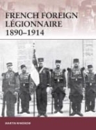 Martin Windrow, Peter Dennis - French Foreign Legionnaire 1890-1914