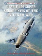 Peter Davies, Peter E Davies, Peter E. Davies, David Menard, David W. Menard, Rolando Ugolini... - F-100 Super Sabre Units of the Vietnam War v.89
