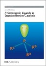 Arnald Grabulosa, Arnald (University of Barcelona Grabulosa, James J. Spivey, J. J. Spivey, James J Spivey, James J. Spivey - P-Stereogenic Ligands in Enantioselective Catalysis