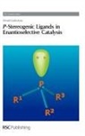 Arnald Grabulosa, Arnald (University of Barcelona Grabulosa, James J. Spivey, J. J. Spivey, James J Spivey, James J. Spivey - P-Stereogenic Ligands in Enantioselective Catalysis