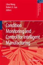 Robert X Gao, Lihu Wang, Lihui Wang, X Gao, X Gao - Condition Monitoring and Control for Intelligent Manufacturing