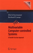 Bernhard Lampe, Bernhard P Lampe, Bernhard P. Lampe, Efim Rosenwasser, Efim N Rosenwasser, Efim N. Rosenwasser - Multivariable Computer-controlled Systems