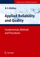 Balbir S Dhillon, Balbir S. Dhillon - Applied Reliability and Quality