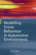Carlo Cacciabue, Carl Cacciabue, Carlo Cacciabue, P. Carlo Cacciabue, Pietro Carlo Cacciabue - Modelling Driver Behaviour in Automotive Environments