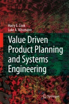 Harry Cook, Harry E Cook, Harry E. Cook, L.A. Wissmann, Luke A Wissmann, Luke A. Wissmann - Value Driven Product Planning and Systems Engineering