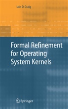 Iain D Craig, Iain D. Craig - Formal Refinement for Operating System Kernels