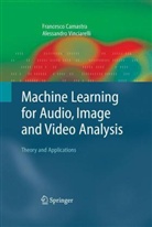 Francesc Camastra, Francesco Camastra, Alessandro Vinciarelli - Machine Learning for Audio, Image and Video Analysis