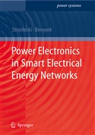 Ryszar Michal Strzelecki, Ryszard Michal Strzelecki, Ryszard Michal Strzelecki - Power Electronics in Smart Electrical Energy Networks