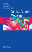 Ramin Kordi, Ramin Kordi, Nicol Maffulli, Nicola Maffulli, Randall R Wroble et al, W. Angus Wallace... - Combat Sports Medicine