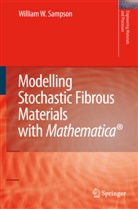 William Wyatt Sampson - Modelling Stochastic Fibrous Materials with Mathematica®