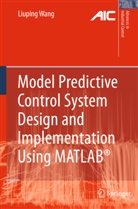 Liuping Wang - Model Predictive Control System Design and Implementation Using MATLAB®