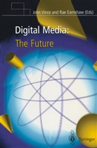 Earnshaw, Earnshaw, Rae Earnshaw, Joh Vince, John Vince, John A. Vince - Digital Media: The Future