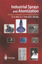 Lothar Bendig, Ghasem Nasr, Ghasem G Nasr, Ghasem G. Nasr, Andrew Yule, Andrew J Yule... - Industrial Sprays and Atomization