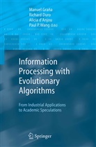 Manuel Grana, Alicia D'Anjou, Alicia d'Anjou et al, Richard J. Duro, Richard J. (University of A Coruna Duro, Manuel Grana... - Information Processing with Evolutionary Algorithms