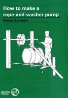 Robert Lambert, Robert (Director Lambert - How to Make a Rope and Washer Pump