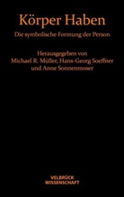 Jens Loenhoff, Michael R Müller, Michael R. Müller, Michae R Müller, Michael R Müller, Hans-Georg Soeffner... - Körper Haben